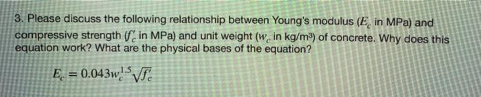 3 Please Discuss The Following Relationship Between Young S Modulus Ein Mpa And Compressive Strength In Mpa And Unit 1
