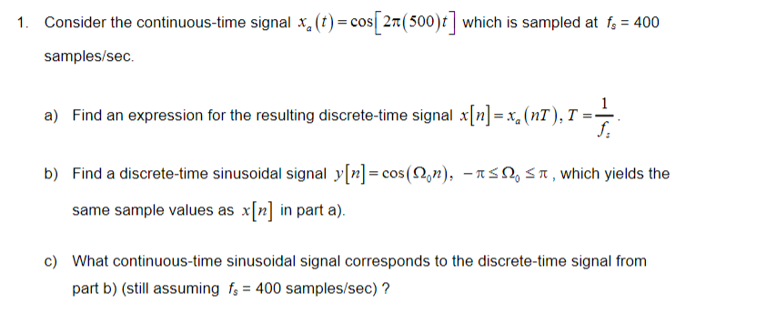 1 Consider The Continuous Time Signal X T Cos 27 500 T Which Is Sampled At Fs 400 Samples Sec A Find An Ex 1