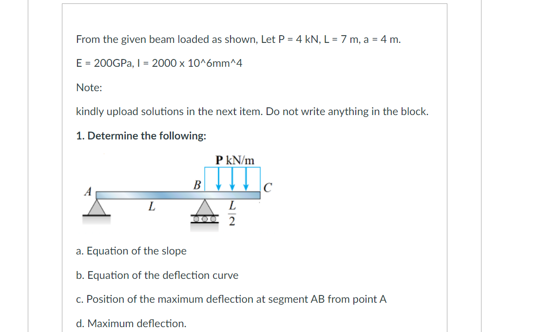 From The Given Beam Loaded As Shown Let P 4 Kn L 7 M A 4 M E 200gpa I 2000 X 10 6mm 4 Note Kindly Upload 1