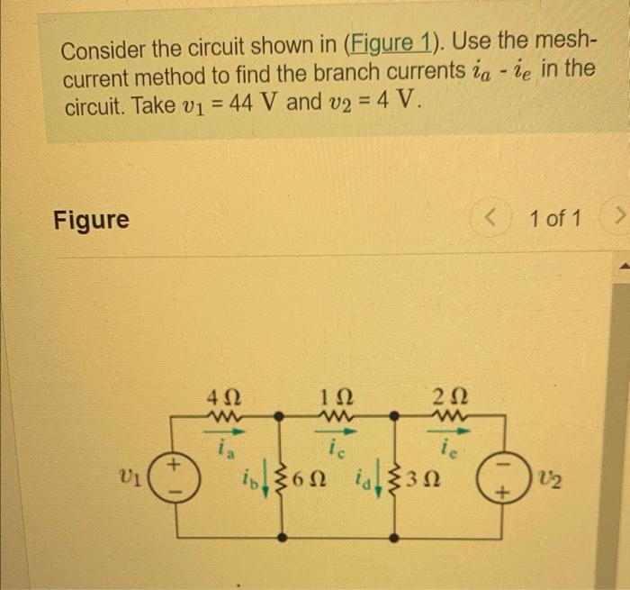 Consider The Circuit Shown In Figure 1 Use The Mesh Current Method To Find The Branch Currents Ia Te In The Circuit 1