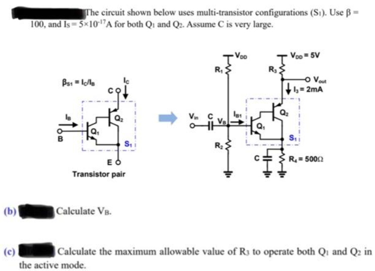 B C The Circuit Shown Below Uses Multi Transistor Configurations S Use Ss 100 And Is 5x10 7a For Both Q And 1