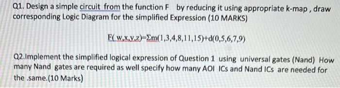 Q1 Design A Simple Circuit From The Function F By Reducing It Using Appropriate K Map Draw Corresponding Logic Diagram 1