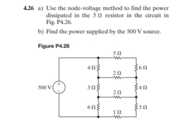 4 26 A Use The Node Voltage Method To Find The Power Dissipated In The 5 Resistor In The Circuit In Fig P4 26 B Find 1