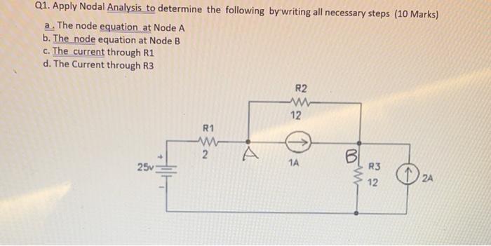 Q1 Apply Nodal Analysis To Determine The Following By Writing All Necessary Steps 10 Marks A The Node Equation At No 1