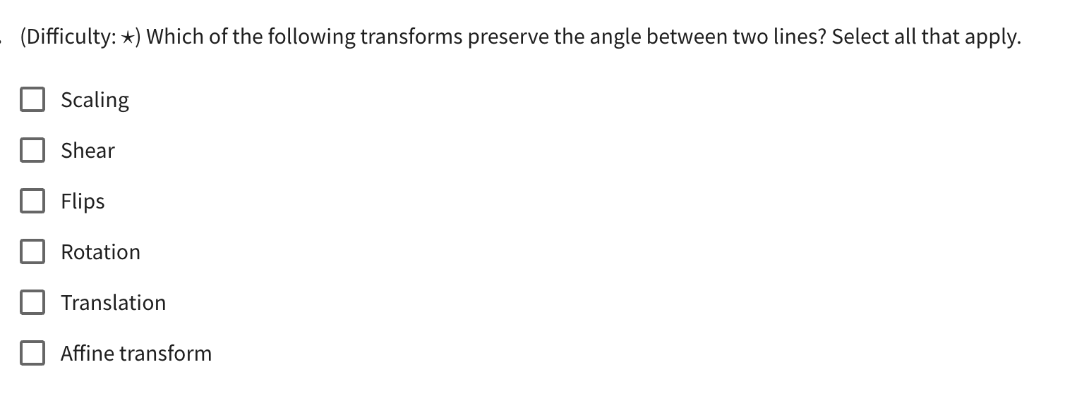 Difficulty Which Of The Following Transforms Preserve The Angle Between Two Lines Select All That Apply Scaling S 1