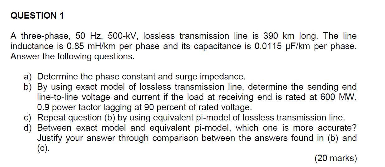 Question 1 A Three Phase 50 Hz 500 Kv Lossless Transmission Line Is 390 Km Long The Line Inductance Is 0 85 Mh Km Pe 1