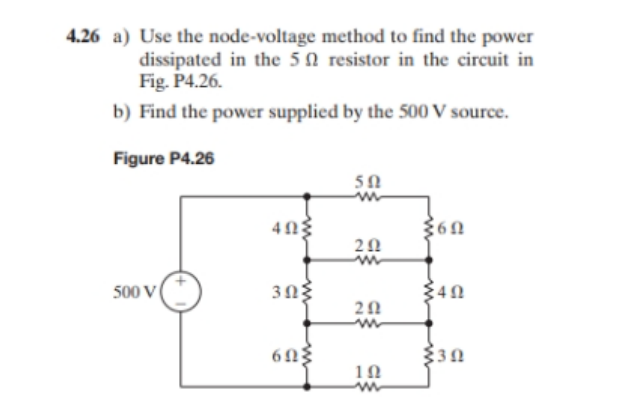 4 26 A Use The Node Voltage Method To Find The Power Dissipated In The 5 Resistor In The Circuit In Fig P4 26 B Find 1