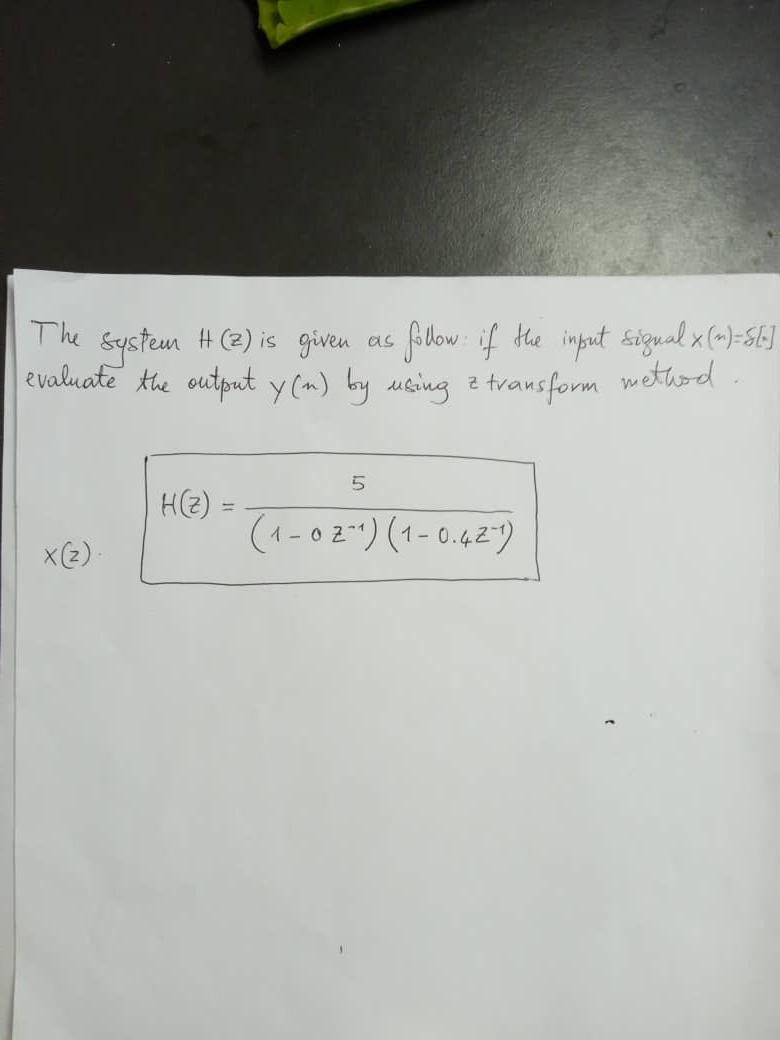The System H 2 Is Given As Follow If The Input Signal X 5 Evaluate The Output Y N By Using Transform Metho 1