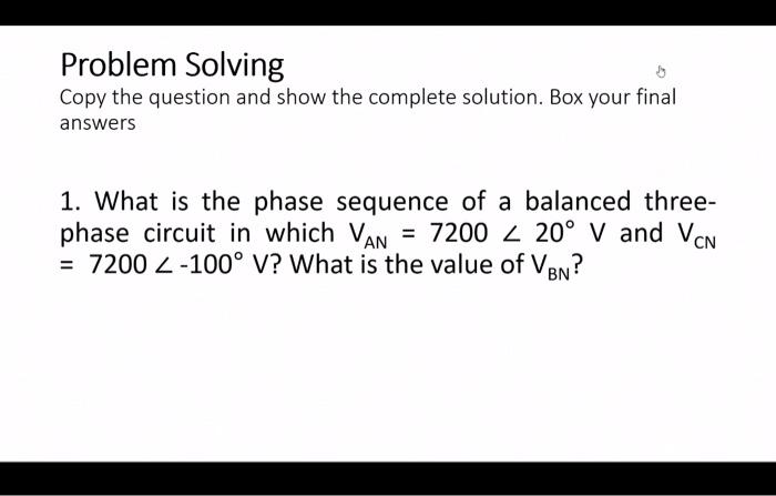 Problem Solving Copy The Question And Show The Complete Solution Box Your Final Answers 1 What Is The Phase Sequence O 1
