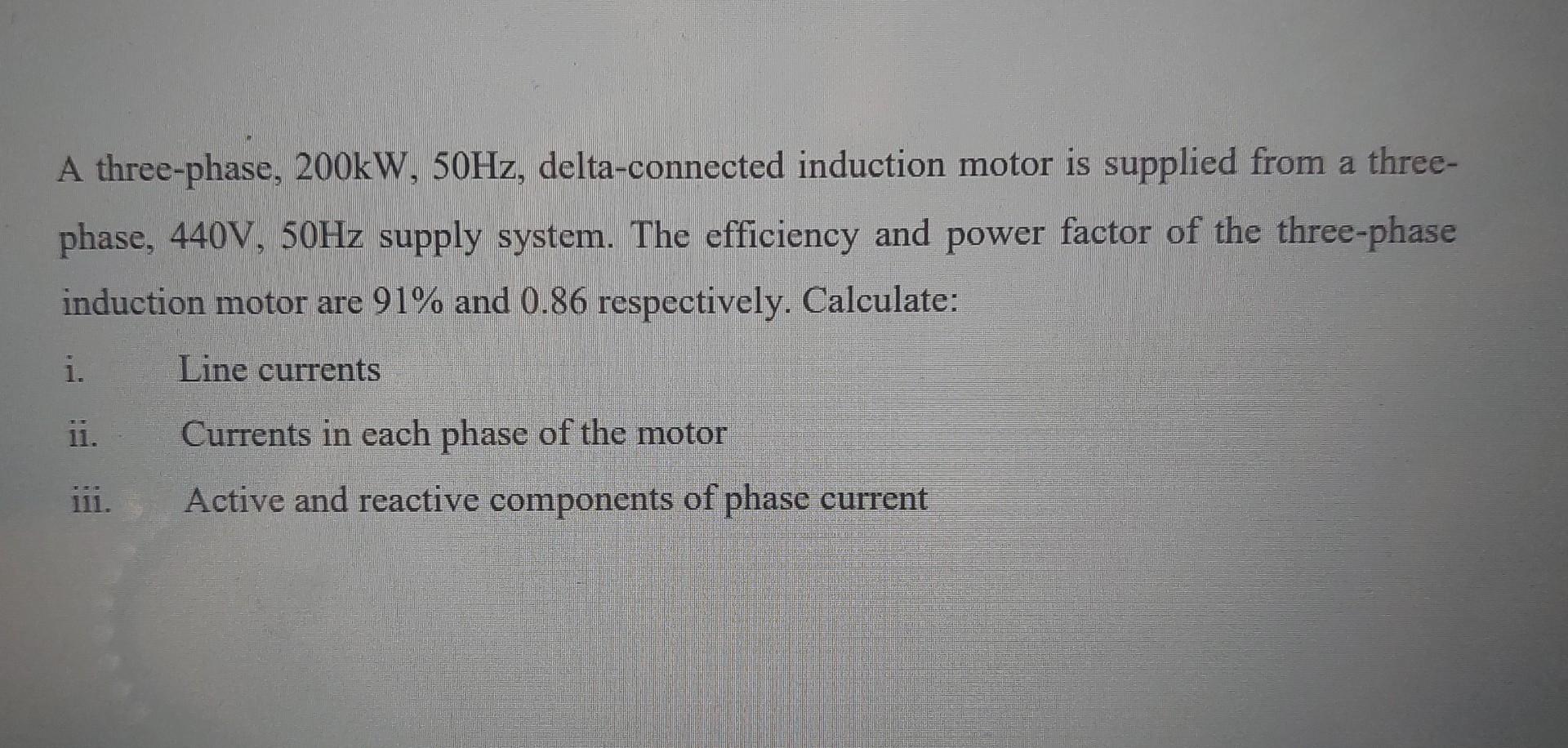 A Three Phase 200kw 50hz Delta Connected Induction Motor Is Supplied From A Three Phase 440v 50hz Supply System T 1
