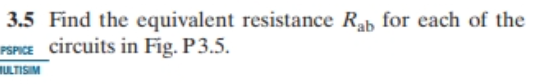3 5 Find The Equivalent Resistance Rab For Each Of The Pspice Circuits In Fig P 3 5 Ultisim Figure P3 5 B A B W 10 1
