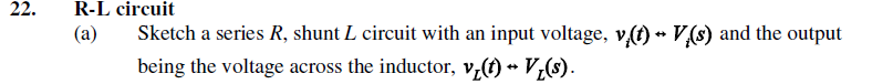 22 R L Circuit A Sketch A Series R Shunt L Circuit With An Input Voltage V T V S And The Output Being The Volta 1