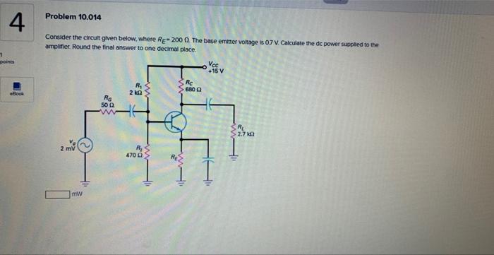 4 1 Points Ellook Problem 10 014 Consider The Circuit Given Below Where Re 2000 The Base Emitter Voltage Is 07 V Calc 1