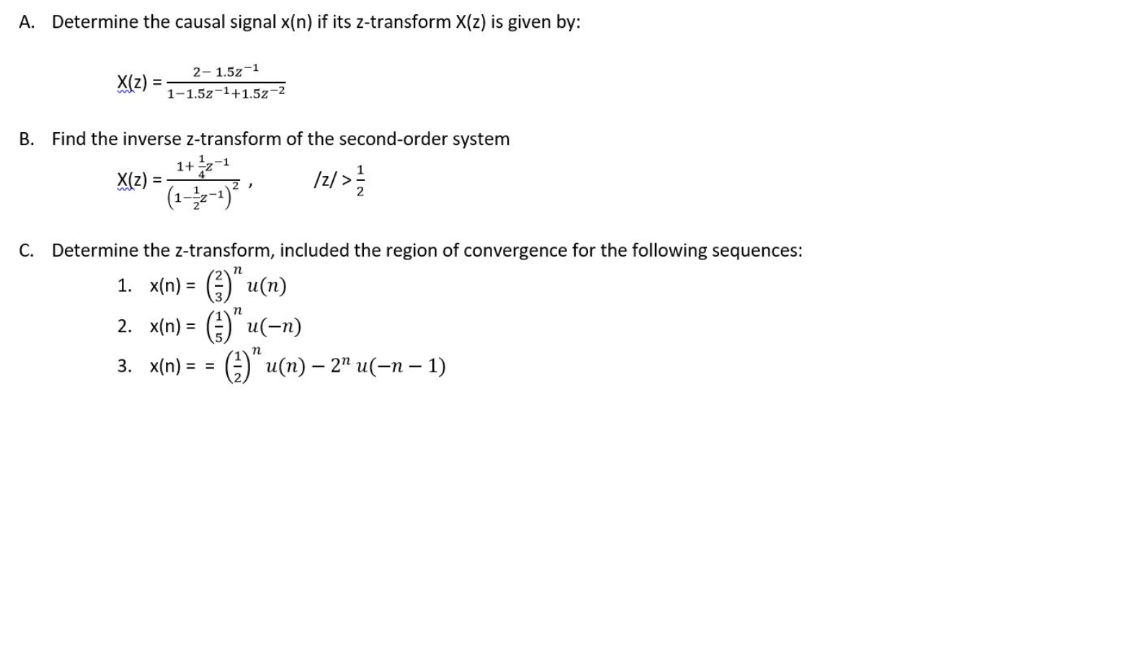 A Determine The Causal Signal X N If Its Z Transform X Z Is Given By X Z 2 1 52 1 1 1 5z 1 1 52 2 B Find The Inv 1