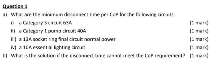 Question 1 A What Are The Minimum Disconnect Time Per Cop For The Following Circuits I A Category 3 Circuit 63a 1 Ma 1