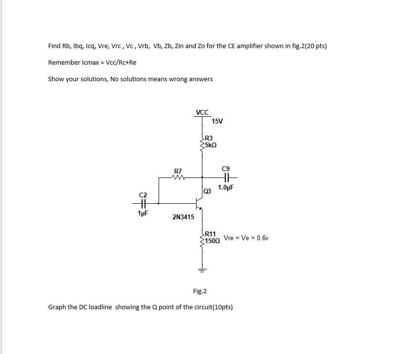 Find Rb Lbq Icq Vre Vrc Vc Vrb Vb Zb Zin And Zo For The Ce Amplifier Shown In Fig 2 20 Pts Remember Icmax Vc 1