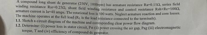 A Compound Long Shunt De Generator 250v 1000rpm Has Armature Resistance Ra 0 1562 Series Field Winding Resistance Rs 1