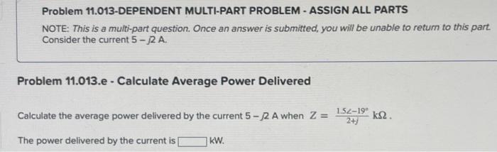 Calculate The Average Power Delivered By The Current 5 2 A If Z 90 You Must Provide An Answer Before Moving On To The 6