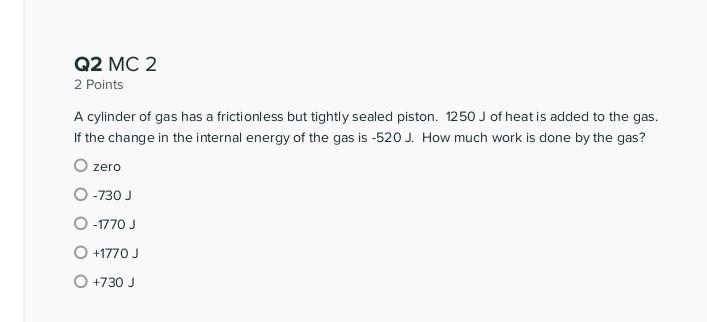 Q2 Mc 2 2 Points A Cylinder Of Gas Has A Frictionless But Tightly Sealed Piston 1250 J Of Heat Is Added To The Gas If 1