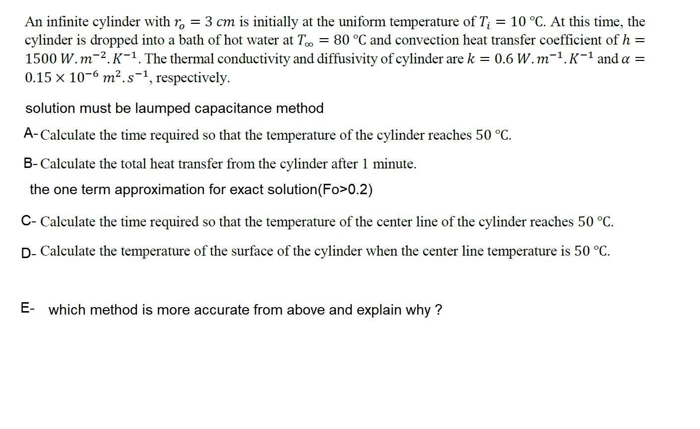 An Infinite Cylinder With R 3 Cm Is Initially At The Uniform Temperature Of Ti 10 C At This Time The Cylinder Is 1