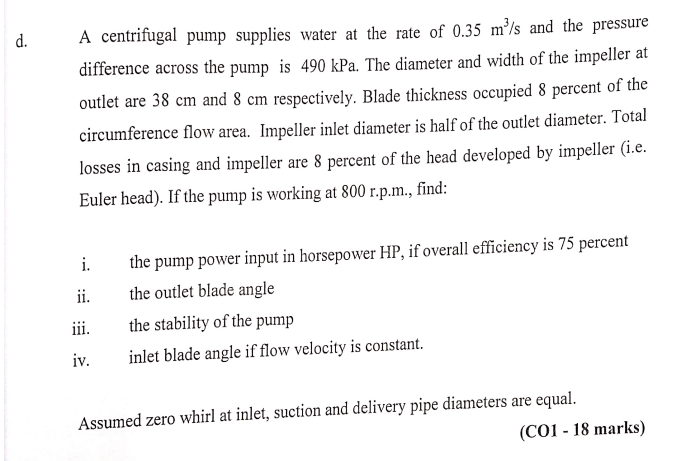 D A Centrifugal Pump Supplies Water At The Rate Of 0 35 M S And The Pressure Difference Across The Pump Is 490 Kpa Th 1