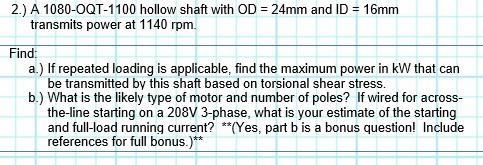 2 A 1080 0qt 1100 Hollow Shaft With Od 24mm And Id 16mm Transmits Power At 1140 Rpm Find A If Repeated Loading 1