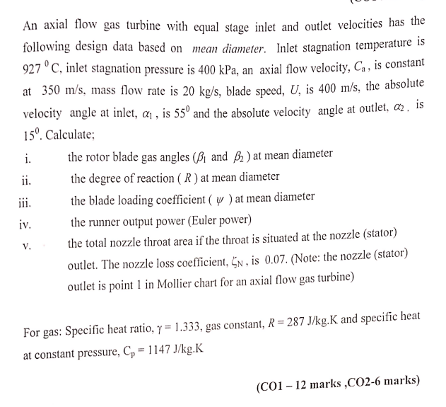 An Axial Flow Gas Turbine With Equal Stage Inlet And Outlet Velocities Has The Following Design Data Based On Mean Diame 1