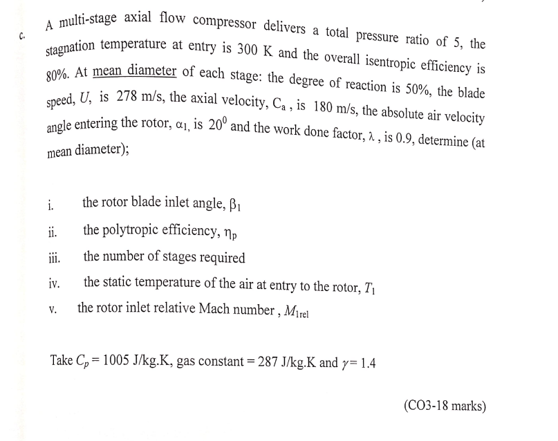 A Multi Stage Axial Flow Compressor Delivers A Total Pressure Ratio Of 5 The Stagnation Temperature At Entry Is 300 K A 1