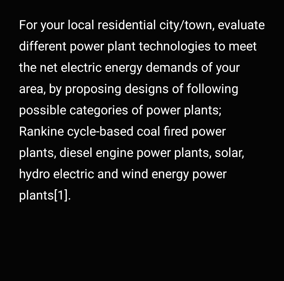 For Your Local Residential City Town Evaluate Different Power Plant Technologies To Meet The Net Electric Energy Demand 1