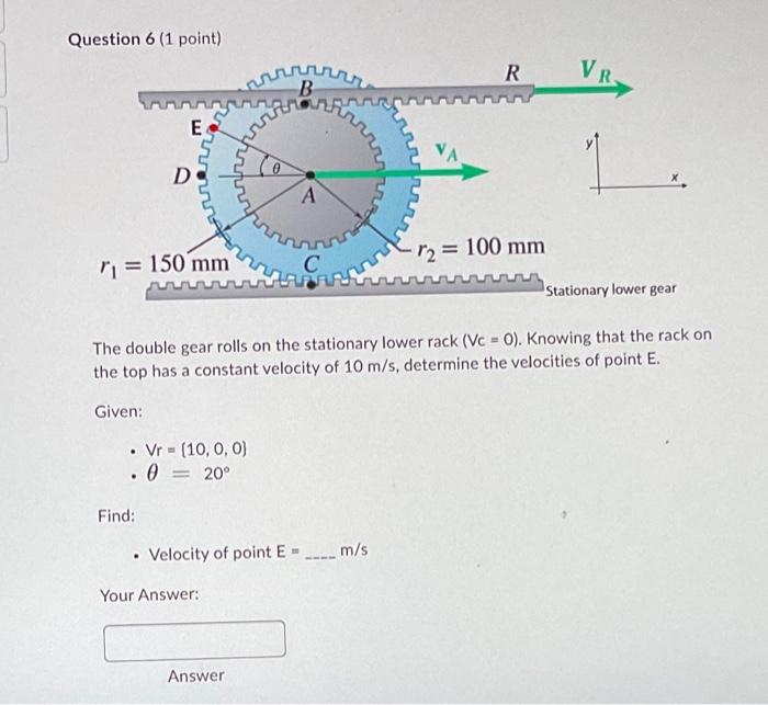 Question 6 1 Point E D R 150 Mm Find Vr 10 0 0 0 20 B Your Answer Prin Answer A Infirrrrr C Velocit 1