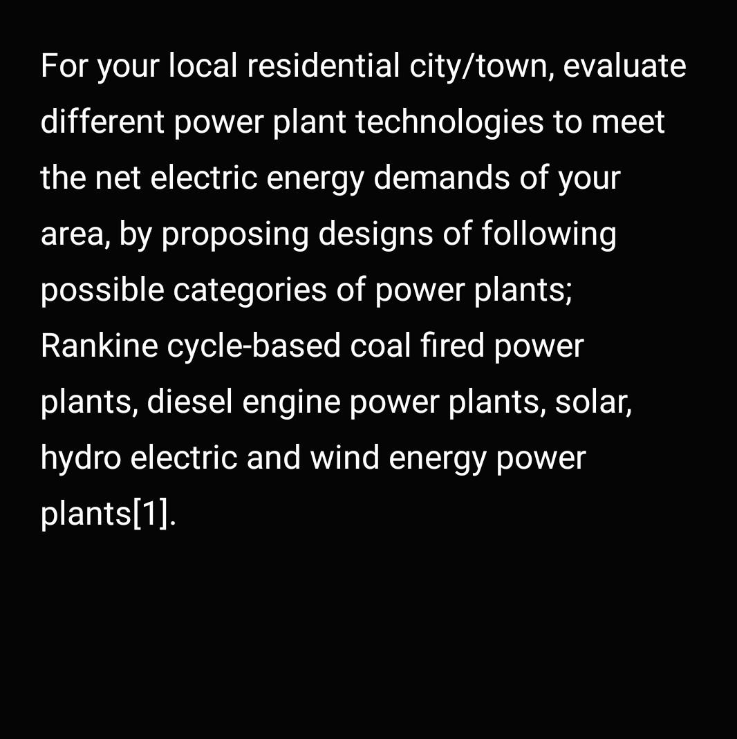 For Your Local Residential City Town Evaluate Different Power Plant Technologies To Meet The Net Electric Energy Demand 1