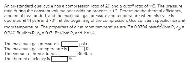 An Air Standard Dual Cycle Has A Compression Ratio Of 20 And A Cutoff Ratio Of 1 15 The Pressure Ratio During The Const 1
