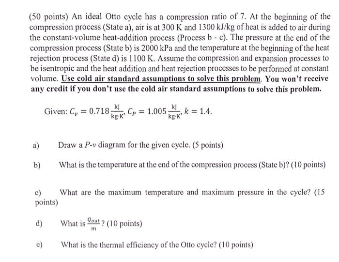 50 Points An Ideal Otto Cycle Has A Compression Ratio Of 7 At The Beginning Of The Compression Process State A Air 1
