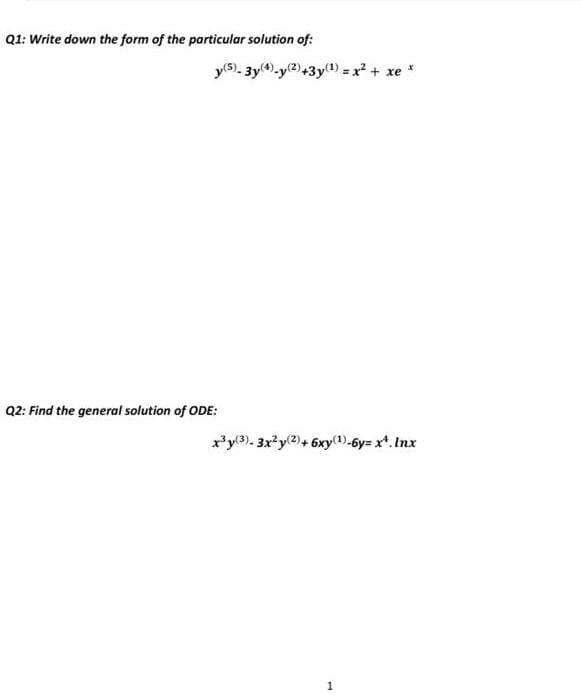 Q1 Write Down The Form Of The Particular Solution Of Y 5 3y Y 2 3y T X Xe Q2 Find The General Solution O 1