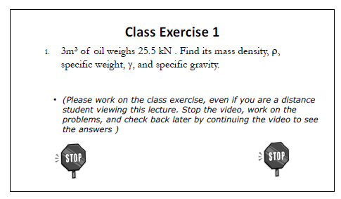 Class Exercise 1 1 3m Of Oil Weighs 25 5 Kn Find Its Mass Density P Specific Weight Y And Specific Gravity Pl 1