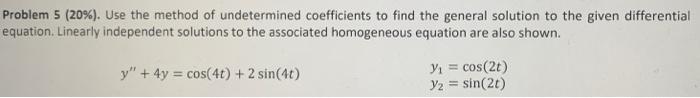 Problem 5 20 Use The Method Of Undetermined Coefficients To Find The General Solution To The Given Differential Equa 1