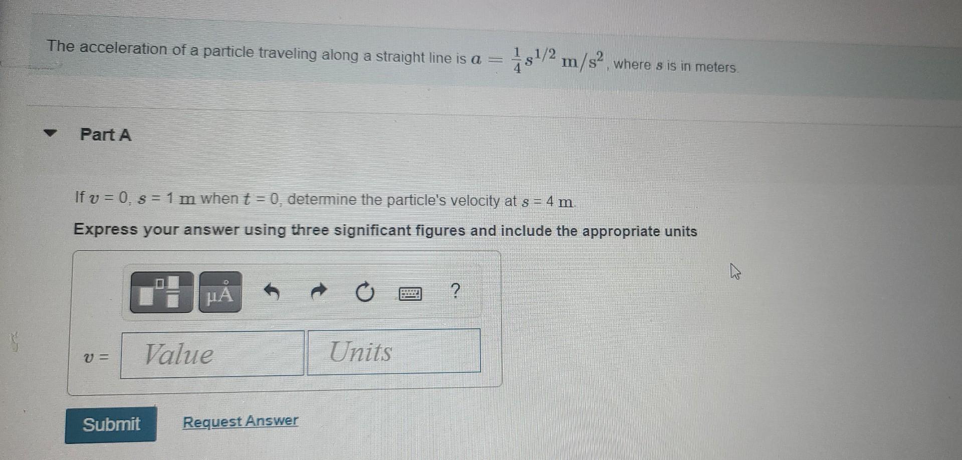 G The Acceleration Of A Particle Traveling Along A Straight Line Is A 18 2 M S Where S Is In Meters Part A If V 0 1
