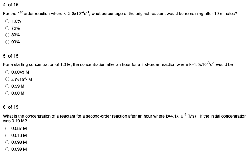 4 Of 15 For The 1st Order Reaction Where K 2 0x10 4s1 What Percentage Of The Original Reactant Would Be Remaining After 1