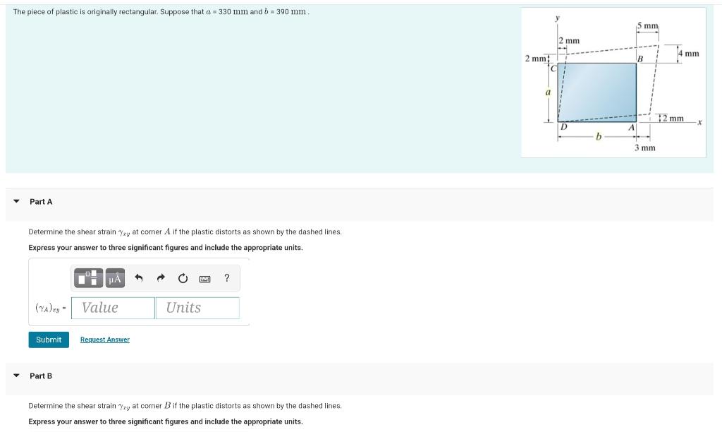 The Piece Of Plastic Is Originally Rectangular Suppose That A 330 Mm And B 390 Mm Part A Determine The Shear Strai 1