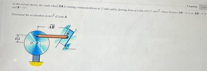 7 5 Points At The Instant Shown The Crank Wheel Oa Is Rotating Counterclockwise At 13 Rad S And Is Slowing Down At A Ra 1