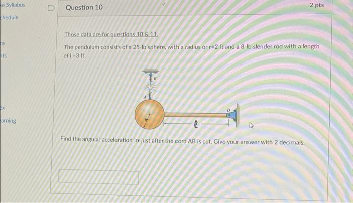Se Syllabus Chedule 15 Ts Ex Arning D Question 10 2 Pts Those Data Are For Questions 10 11 The Pendulum Consists Of A 1