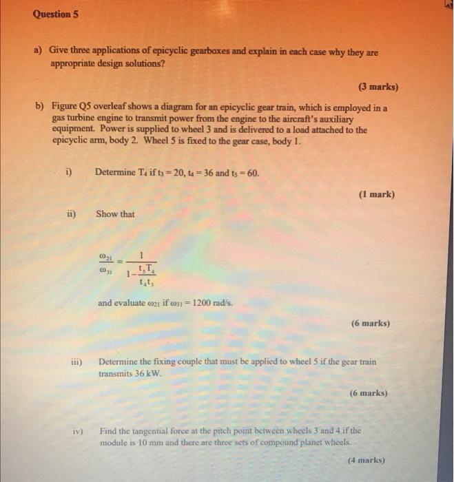 Question 5 A Give Three Applications Of Epicyclic Gearboxes And Explain In Each Case Why They Are Appropriate Design So 1