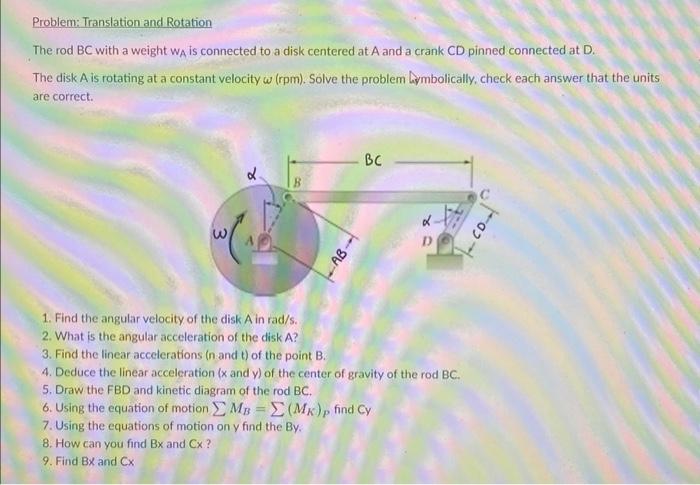 Problem Translation And Rotation The Rod Bc With A Weight Wa Is Connected To A Disk Centered At A And A Crank Cd Pinned 1