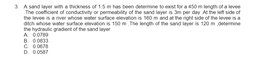 3 A Sand Layer With A Thickness Of 1 5 M Has Been Determine To Exist For A 450 M Length Of A Levee The Coefficient Of 1