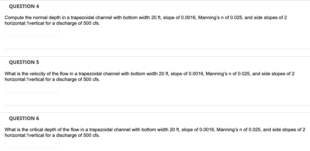 Question 4 Compute The Normal Depth In A Trapezoidal Channel With Bottom Width 20 Ft Slope Of 0 0016 Manning S N Of 0 1