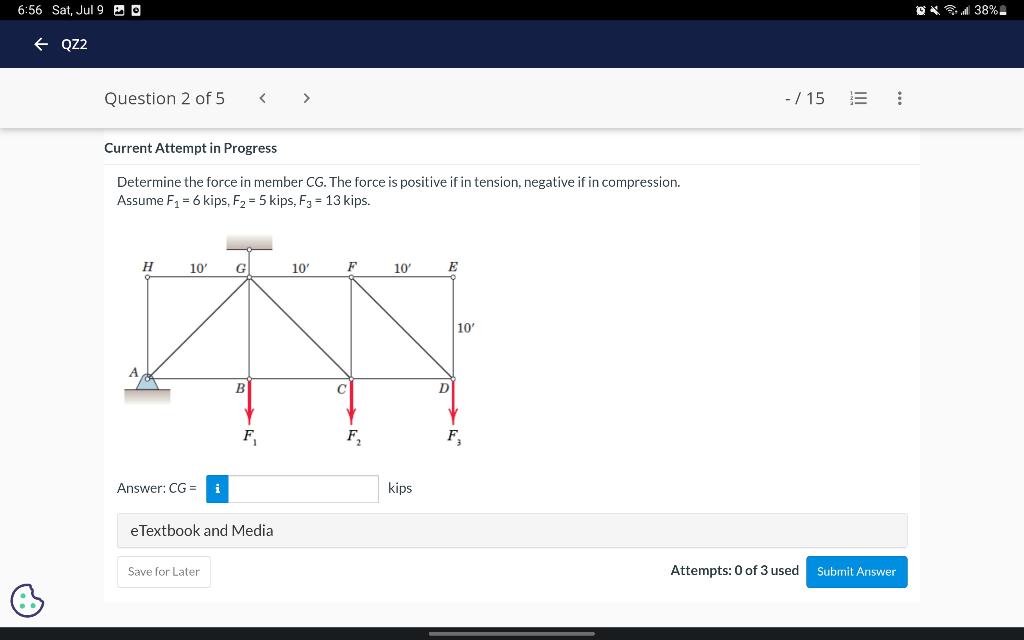 6 56 Sat Jul 9 Qz2 Question 2 Of 5 H Current Attempt In Progress Determine The Force In Member Cg The Force Is Pos 1