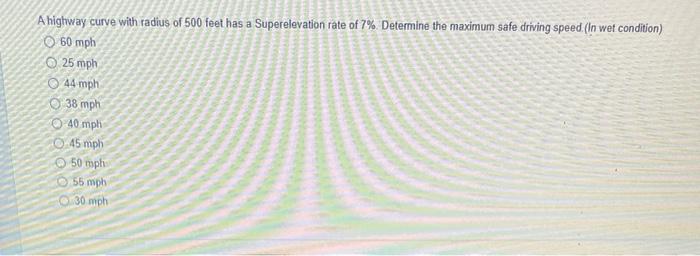 A Highway Curve With Radius Of 500 Feet Has A Superelevation Rate Of 7 Determine The Maximum Safe Driving Speed In W 1