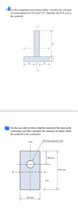 For The Composite Areas Shown Below Calculate The Moment Of Inertia About Axis X X And Y Y Note That The X X Axis Is T 1