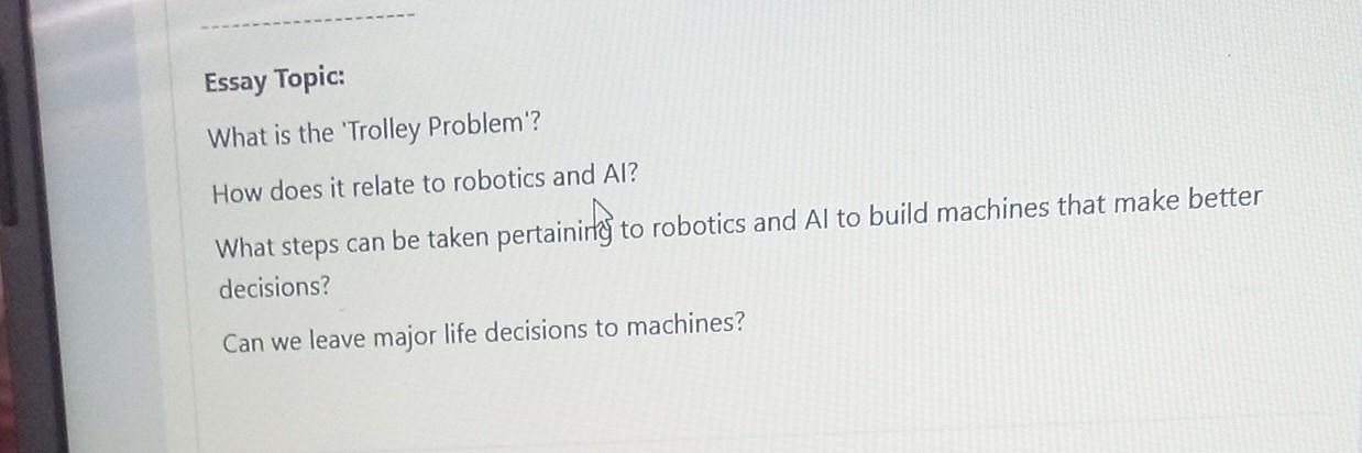 Essay Topic What Is The Trolley Problem How Does It Relate To Robotics And Al What Steps Can Be Taken Pertaining To 1