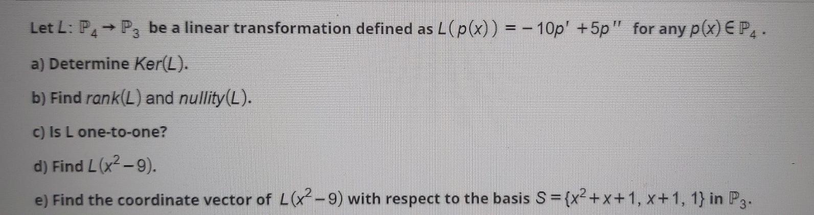 Let L P P3 Be A Linear Transformation Defined As L P X 10p 5p For Any P X E P4 A Determine Ker L B Fi 1